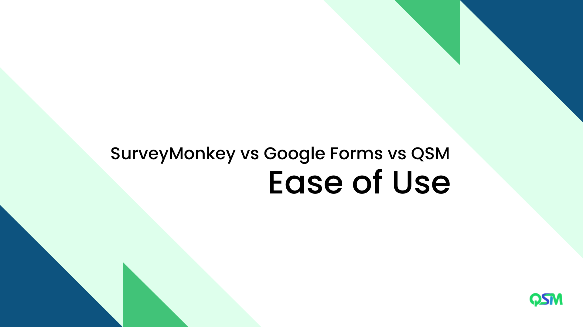 Survey Monkey vs Google Forms vs QSM: Ease of Use