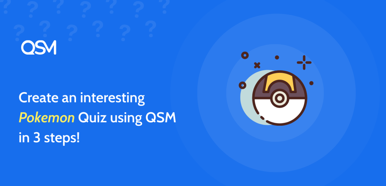 Create an interesting Pokemon Quiz using QSM in 3 steps
