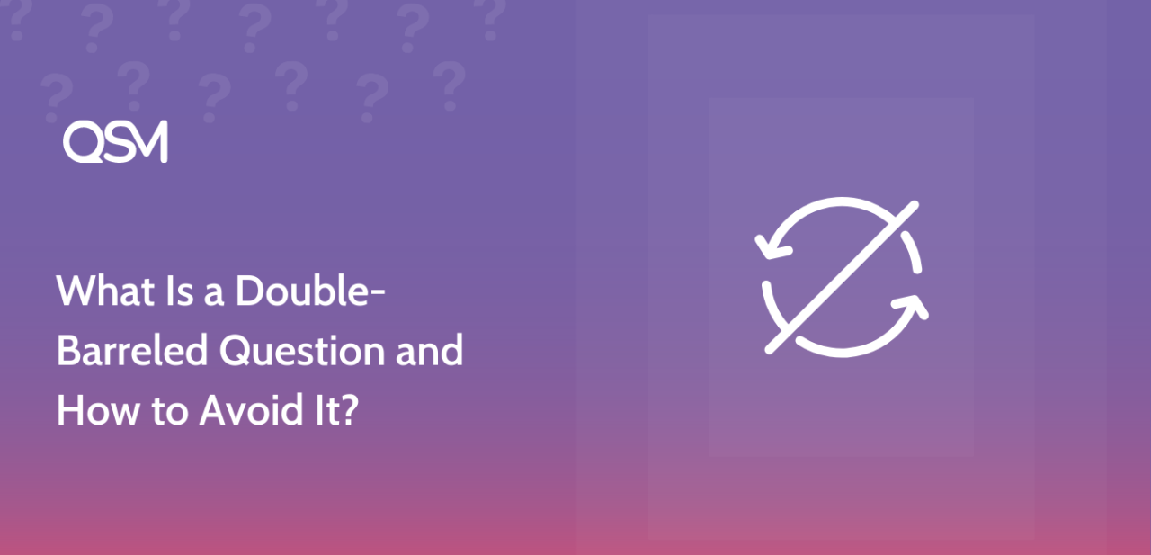 What Is a Double Barreled Question and How to Avoid It