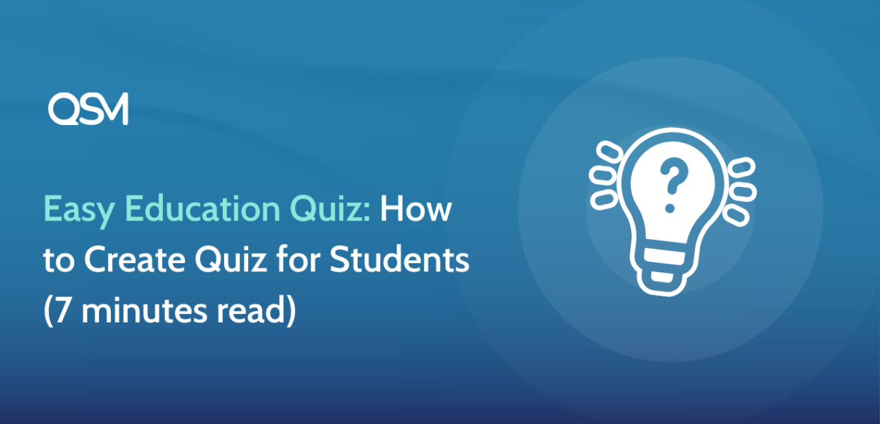 Easy Education Quiz How to Create Quiz for Students 7 minutes read