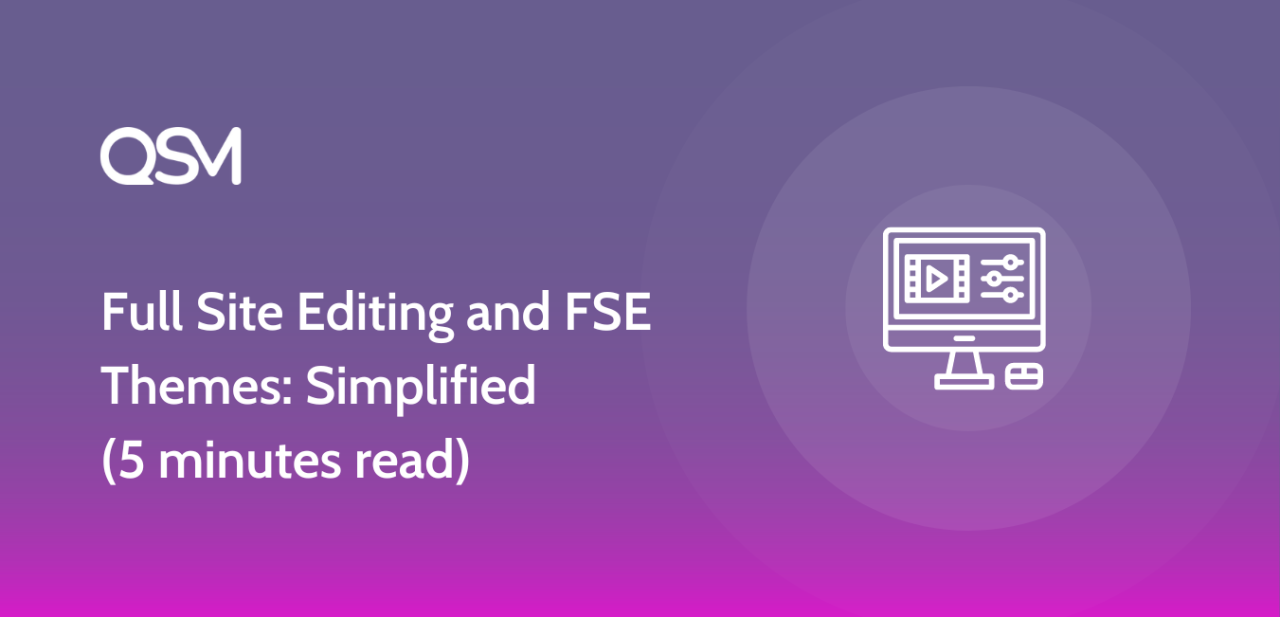 Full Site Editing and FSE Themes Simplified 5 minutes read 1