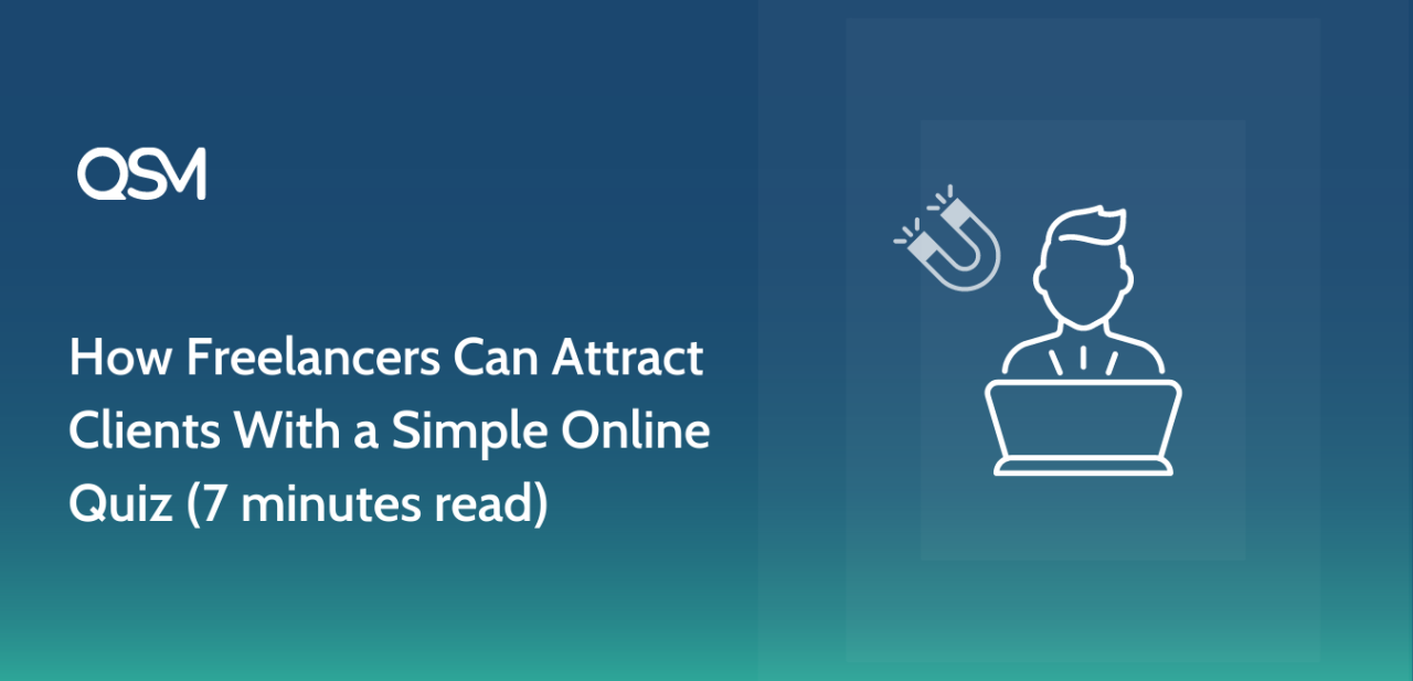 How Freelancers Can Attract Clients With a Simple Online Quiz 7 minutes read