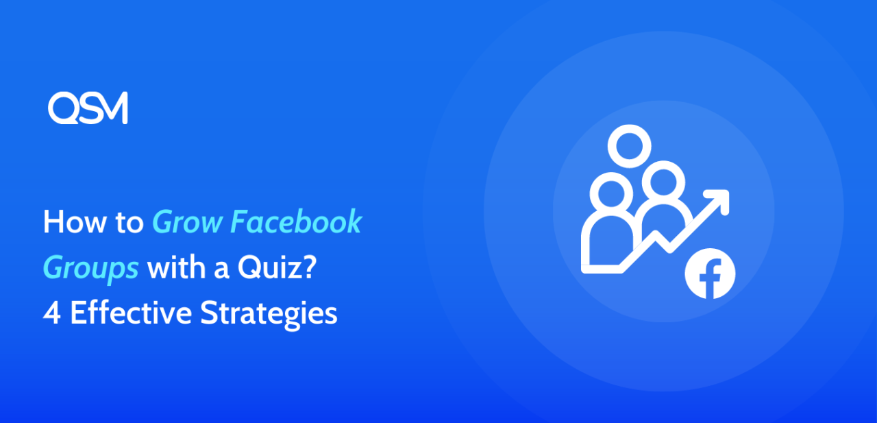How to Grow Facebook Groups with a Quiz 4 Effective Strategies