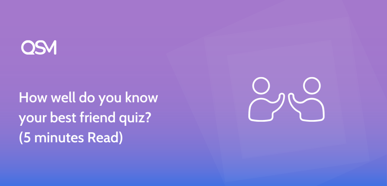How well do you know your best friend quiz 5 minutes Read
