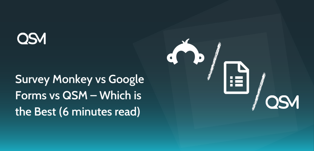 Survey Monkey vs Google Forms vs QSM – Which is the Best 6 minutes read 1
