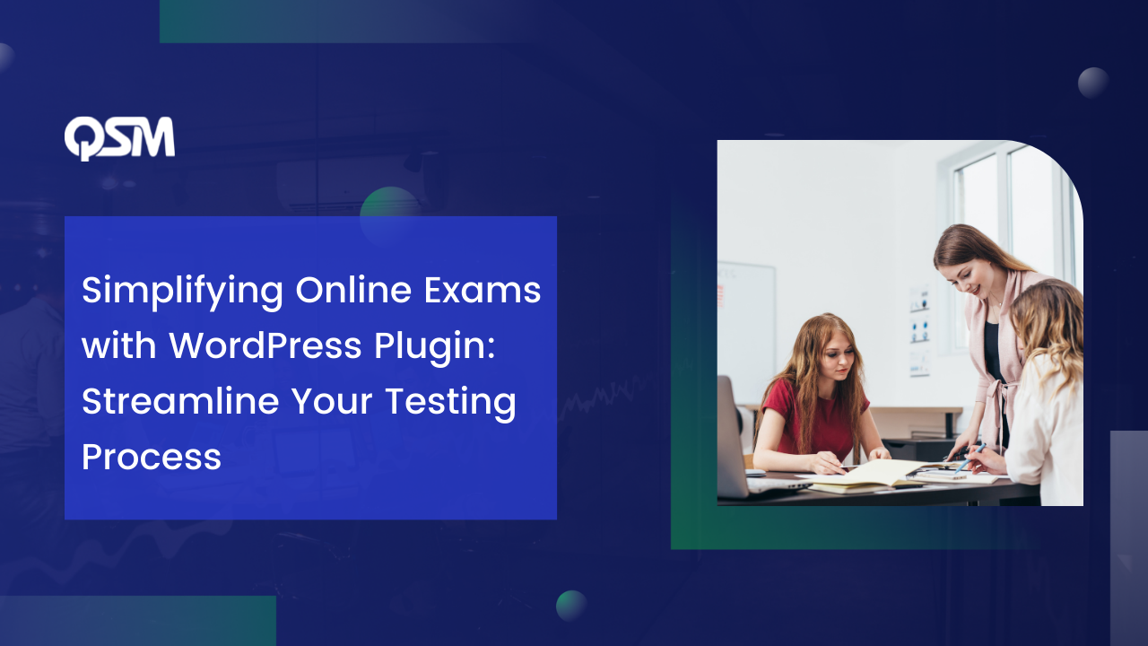 Simplifying Online Exams with WordPress Plugin: Streamline Your Testing Process