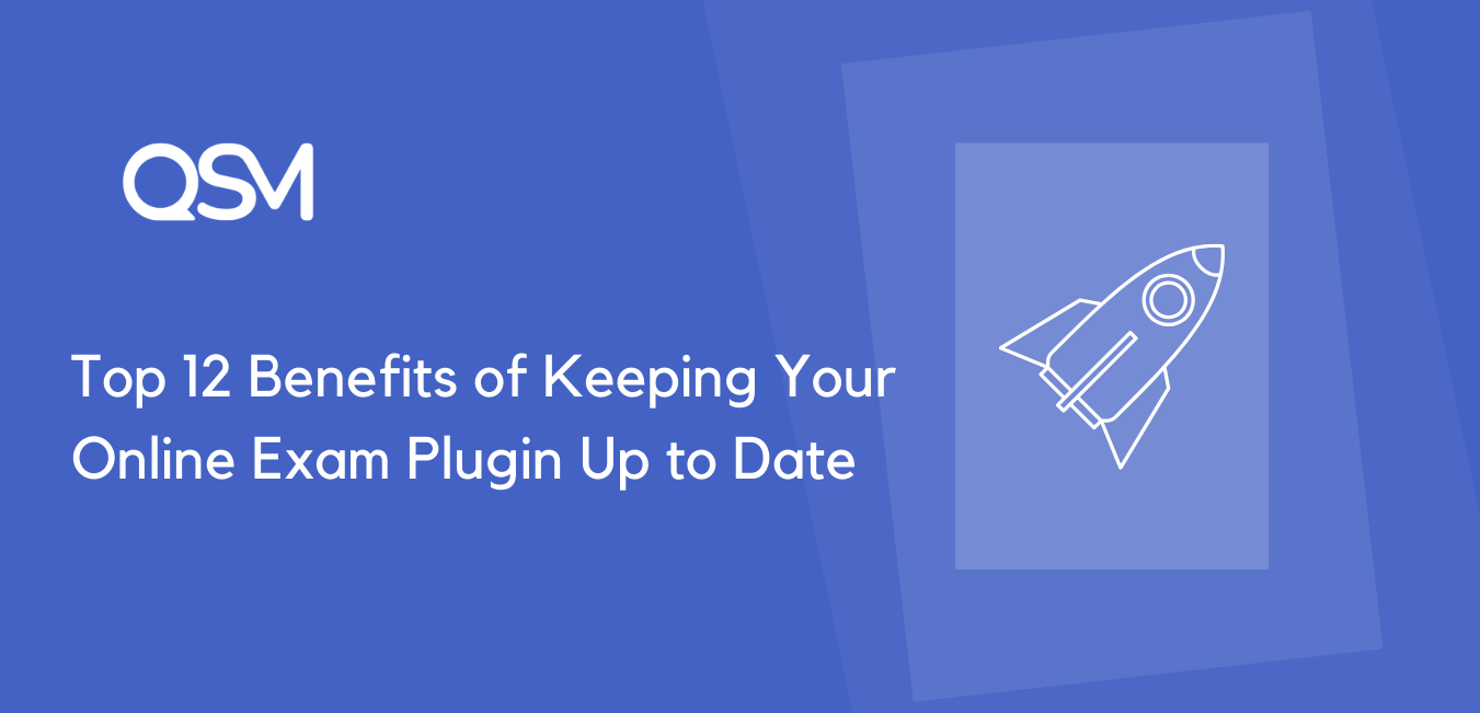 Top 12 Benefits of Keeping Your Online Exam Plugin Up to Date