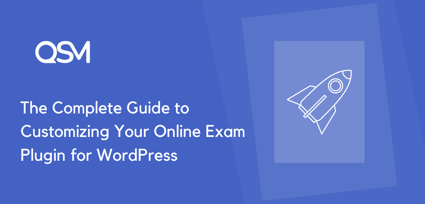 The Complete Guide to Customizing Your Online Exam Plugin for WordPress