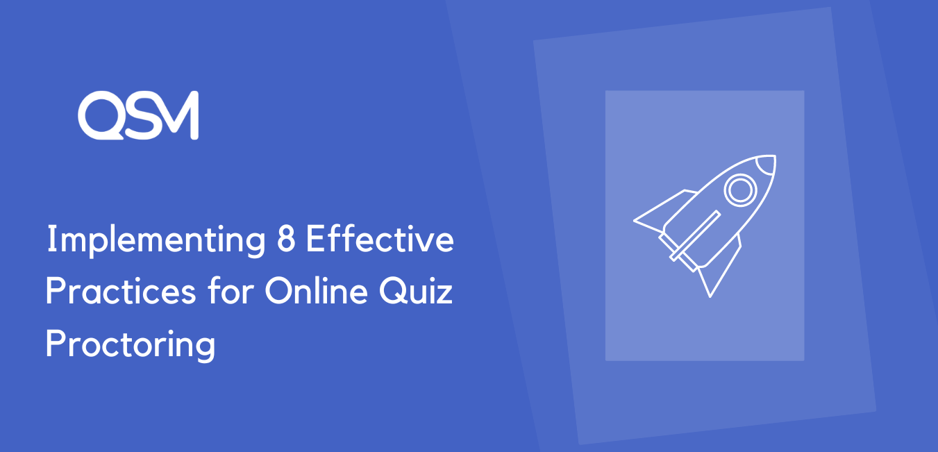 Implementing 8 Effective Practices for Online Quiz Proctoring