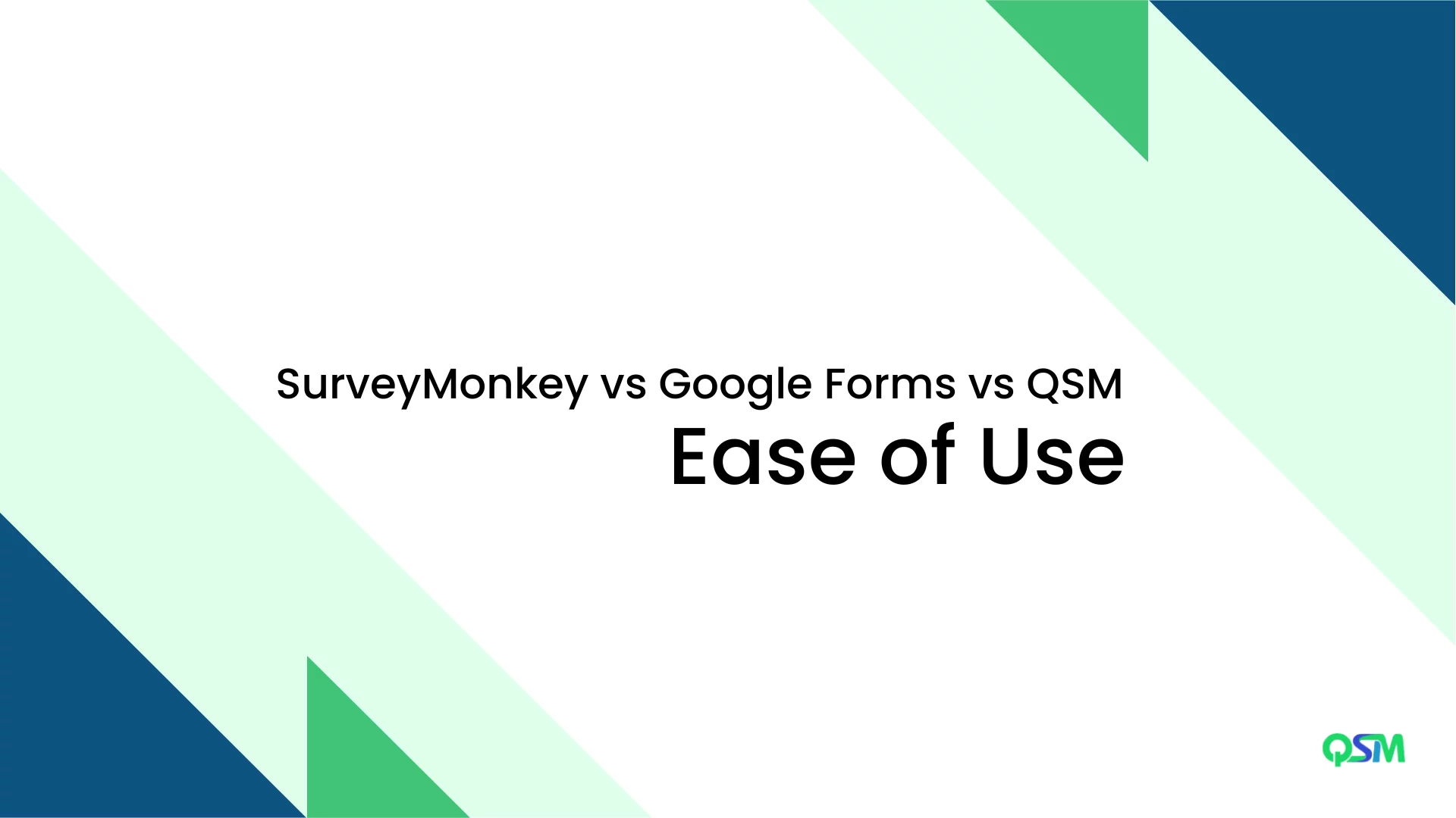 Survey Monkey vs Google Forms vs QSM - Which is the Best (6 minutes read) Survey Monkey vs Google Forms vs QSM: Ease of Use