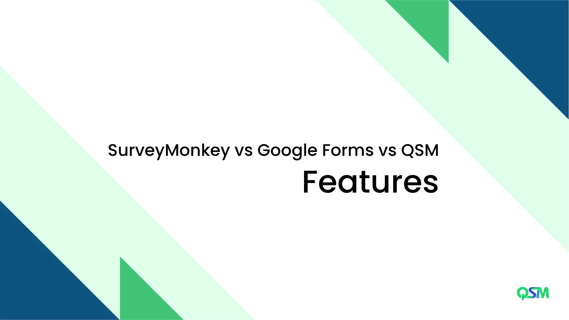 Survey Monkey vs Google Forms vs QSM - Which is the Best (6 minutes read) Survey Monkey vs Google Forms vs QSM: Features