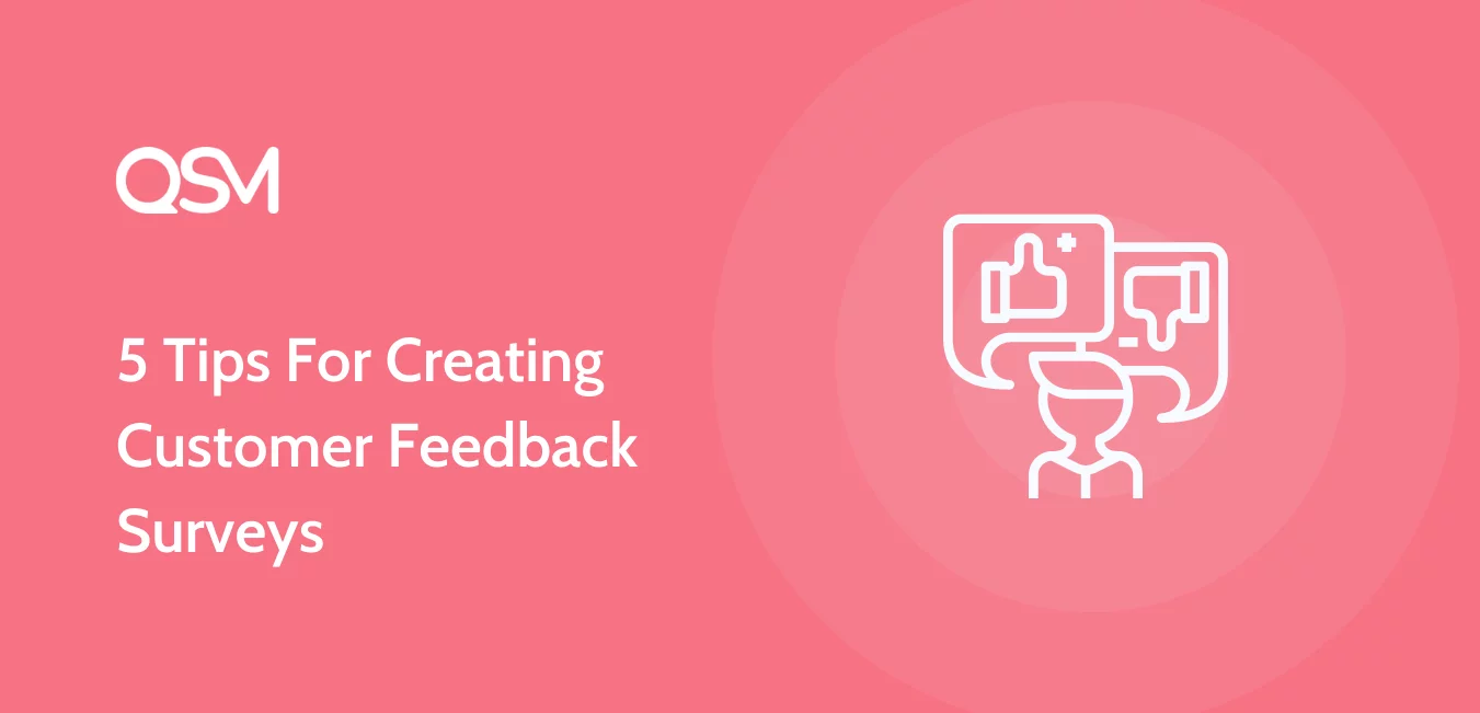 5 Tips For Creating Customer Feedback Surveys