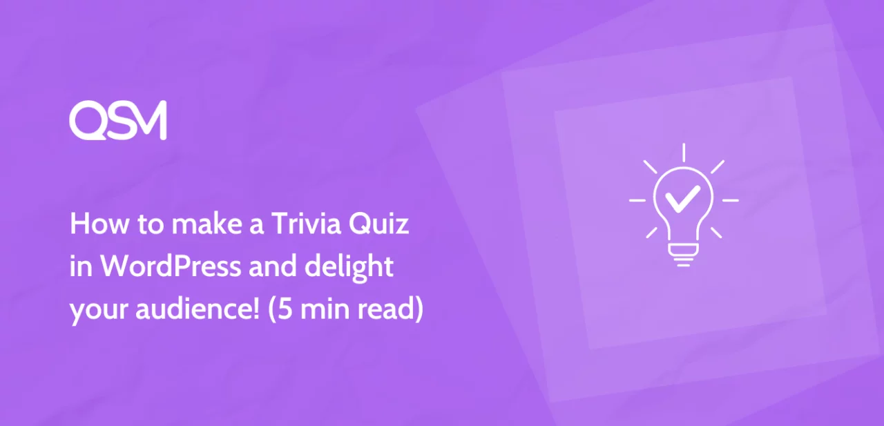 How to make a Trivia Quiz and delight your audience 5 min read 1