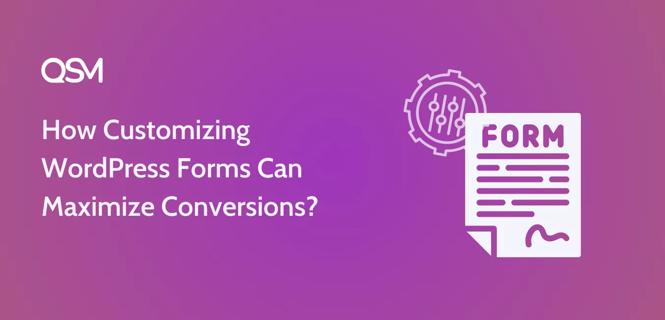 How Customizing WordPress Forms Can Maximize Conversions
