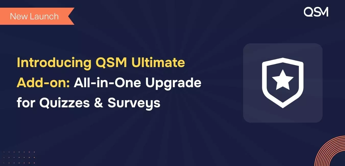 Introducing QSM Ultimate Add-on: All-in-One Upgrade for Quizzes & Surveys