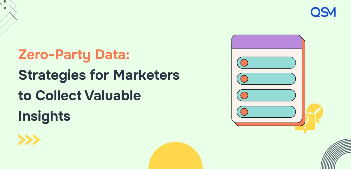 Zero Party Data Strategies for Marketers to Collect Valuable Insights